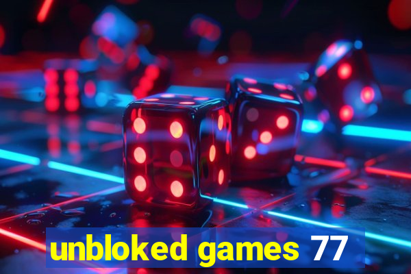 unbloked games 77
